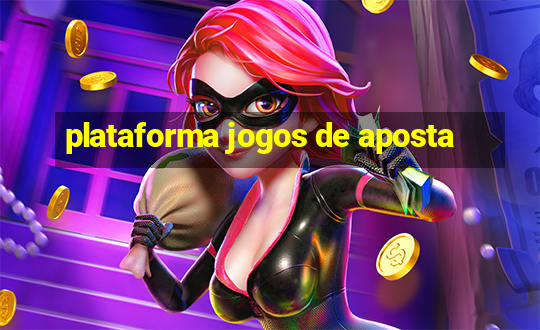 plataforma jogos de aposta