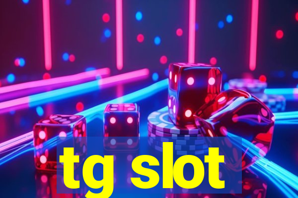 tg slot