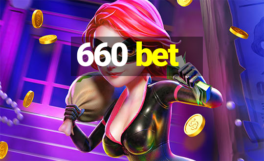 660 bet