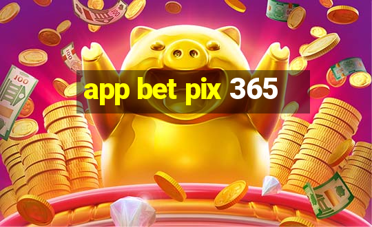 app bet pix 365