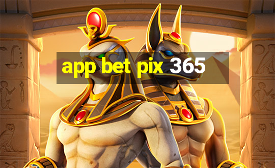 app bet pix 365