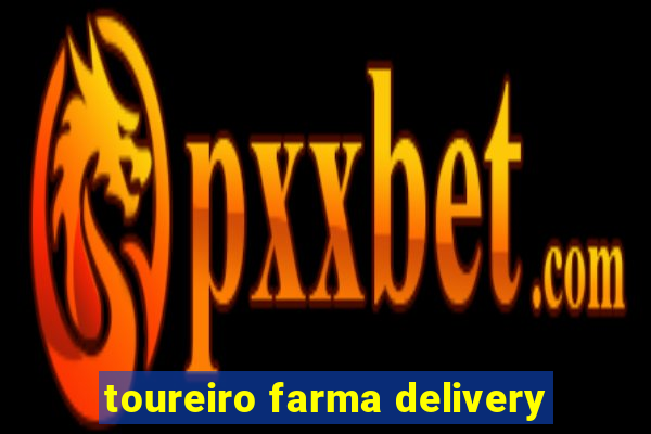 toureiro farma delivery