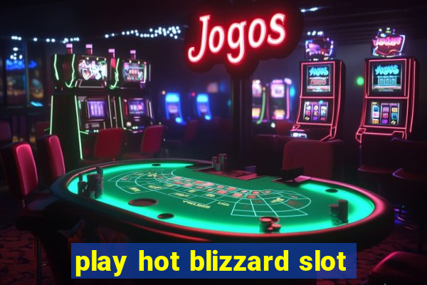 play hot blizzard slot