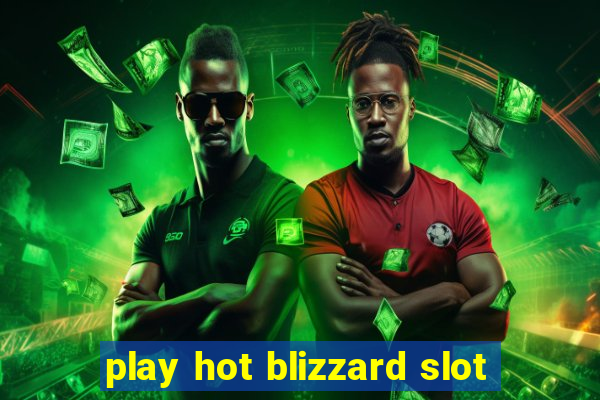 play hot blizzard slot