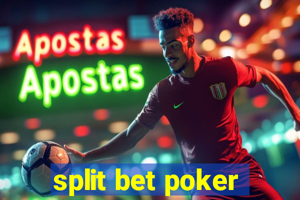 split bet poker