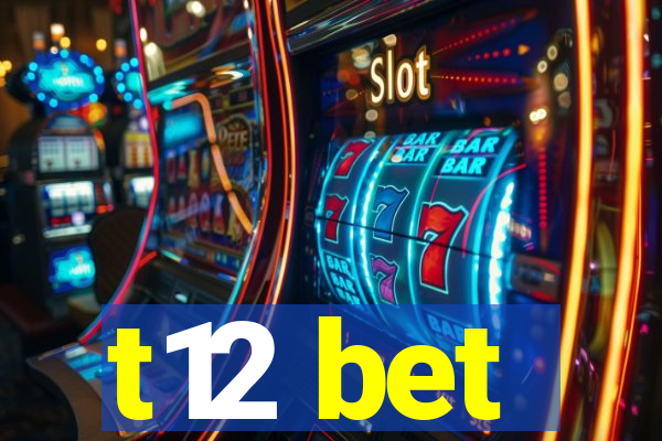 t12 bet