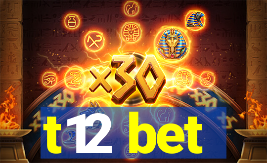 t12 bet