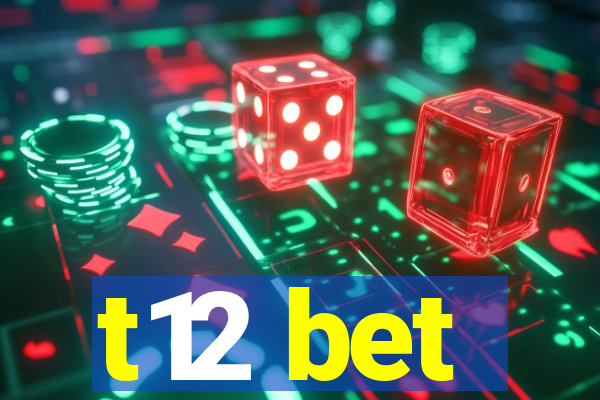 t12 bet