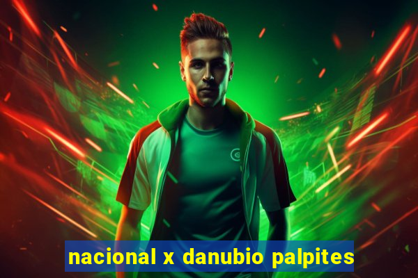 nacional x danubio palpites