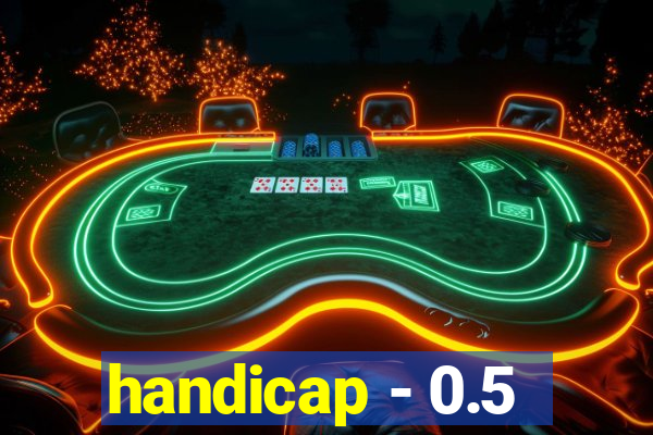 handicap - 0.5