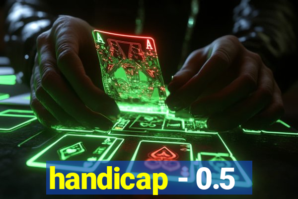 handicap - 0.5