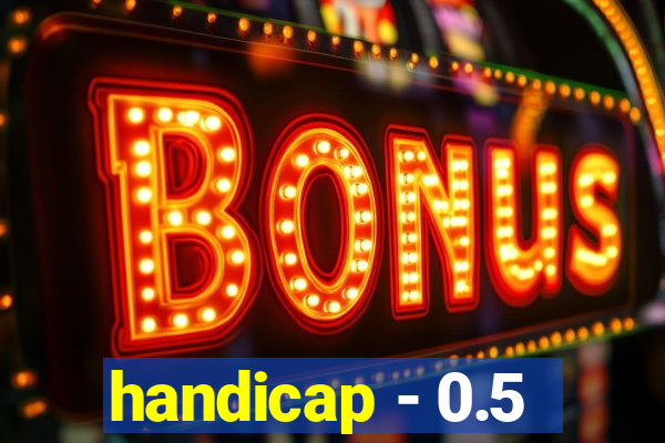 handicap - 0.5