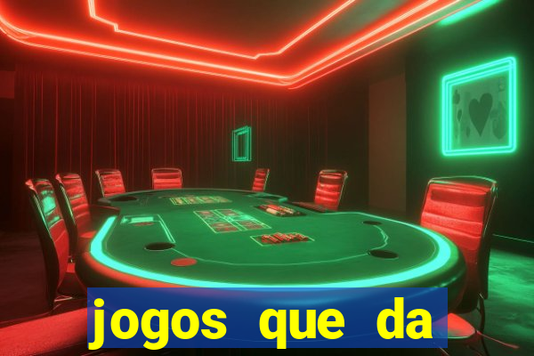 jogos que da dinheiro no cadastro