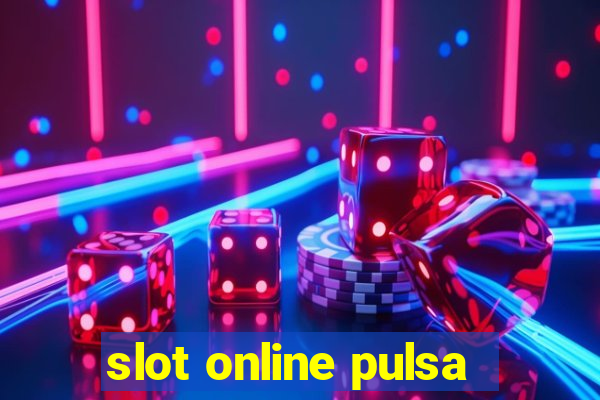 slot online pulsa