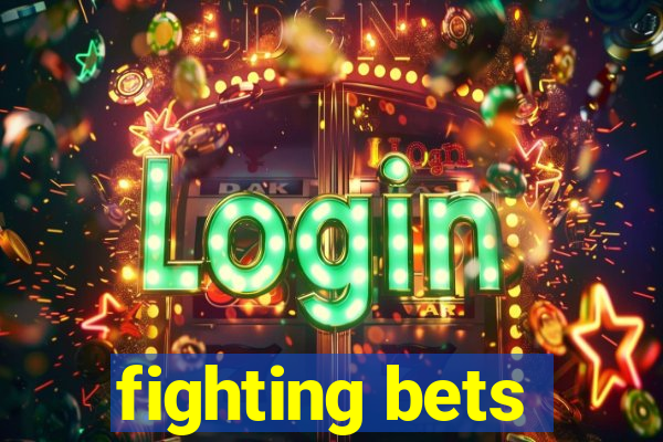 fighting bets