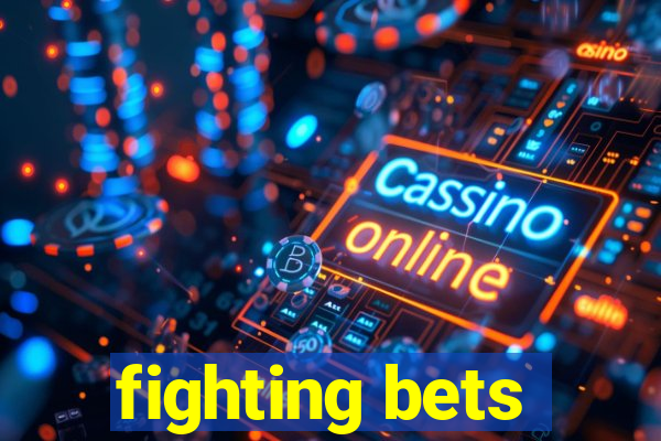 fighting bets