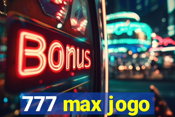 777 max jogo