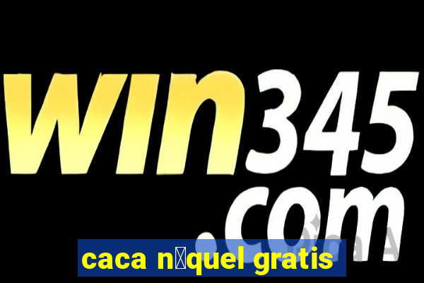 caca n铆quel gratis