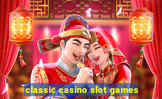 classic casino slot games