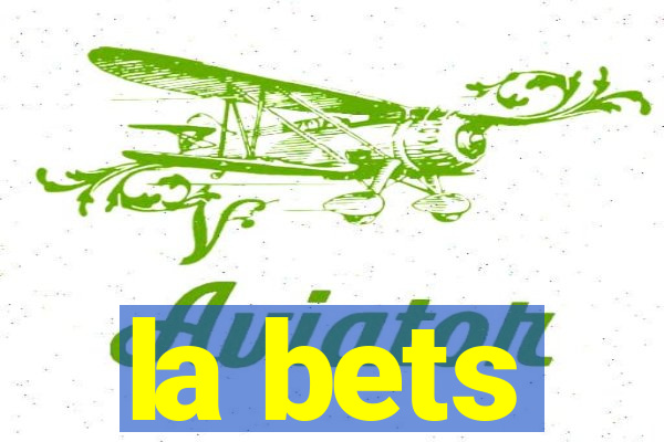 la bets