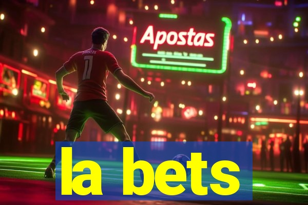 la bets