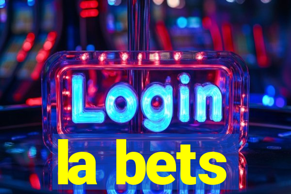 la bets