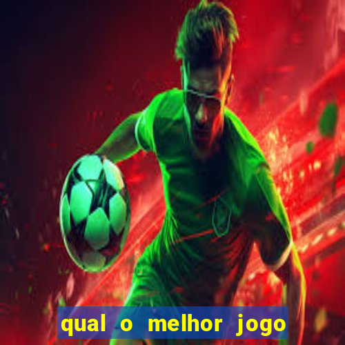 qual o melhor jogo para jogar