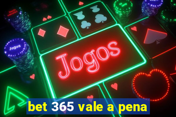 bet 365 vale a pena