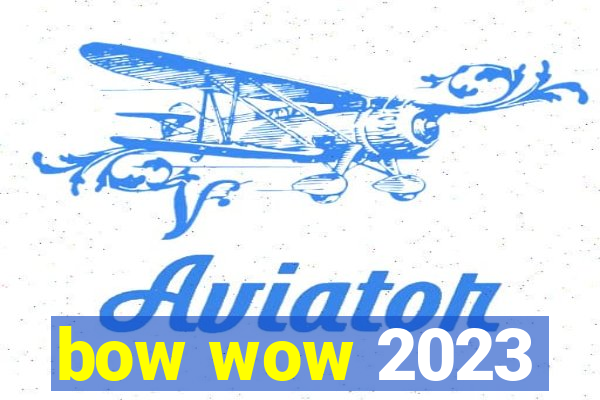 bow wow 2023