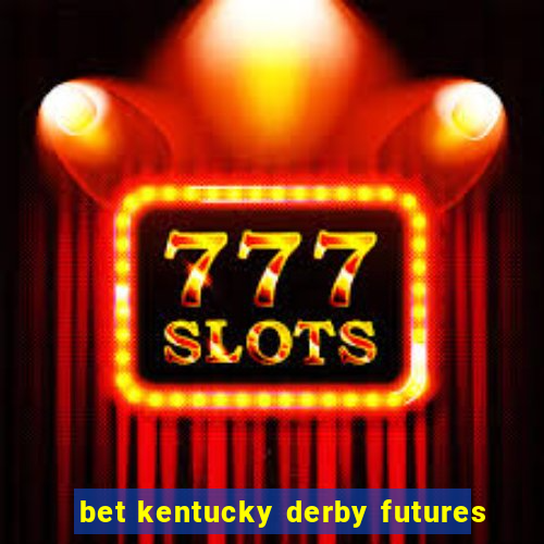 bet kentucky derby futures