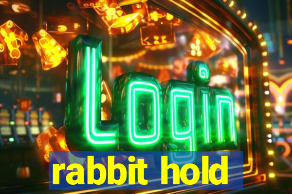 rabbit hold