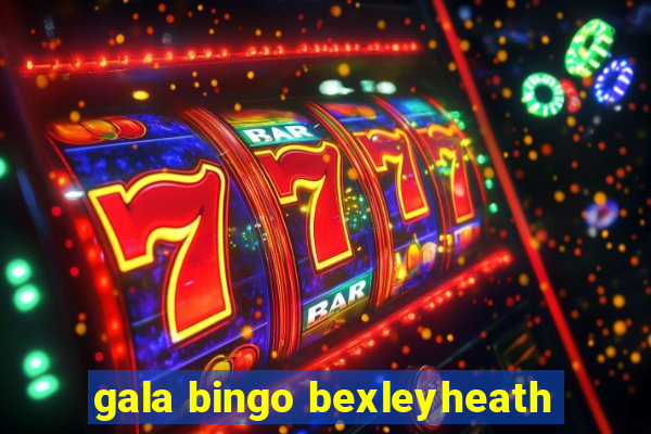 gala bingo bexleyheath