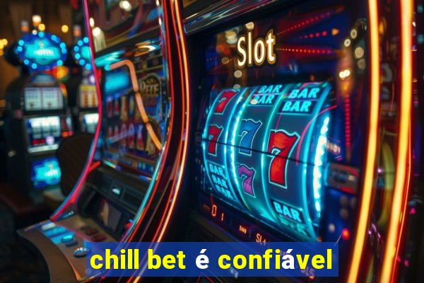 chill bet é confiável