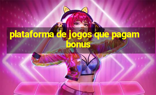 plataforma de jogos que pagam bonus