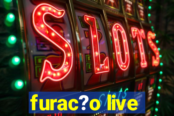 furac?o live