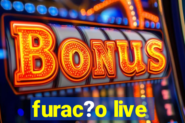 furac?o live