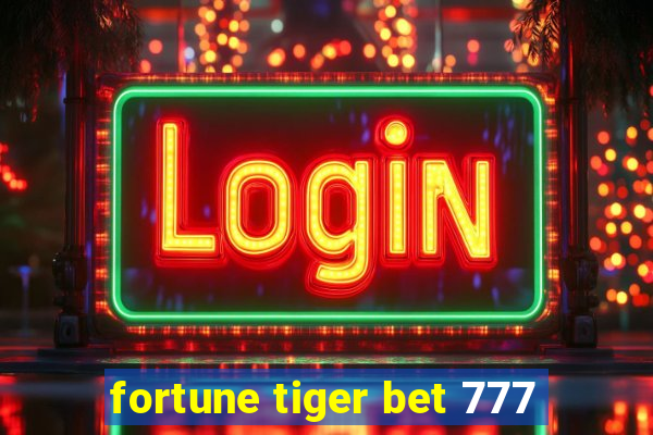 fortune tiger bet 777