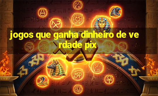 jogos que ganha dinheiro de verdade pix