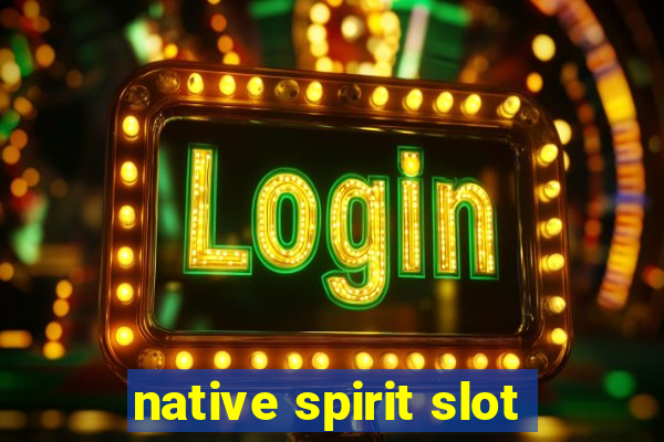 native spirit slot