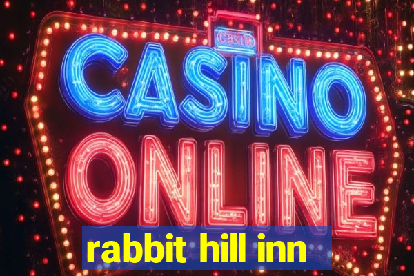 rabbit hill inn