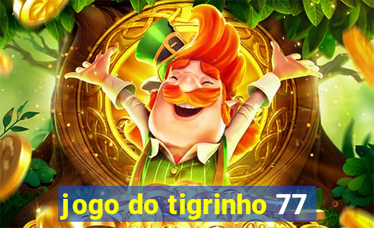 jogo do tigrinho 77