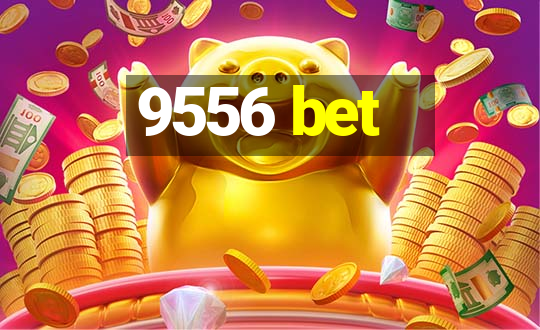 9556 bet