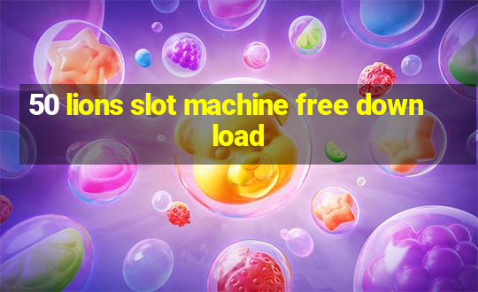 50 lions slot machine free download