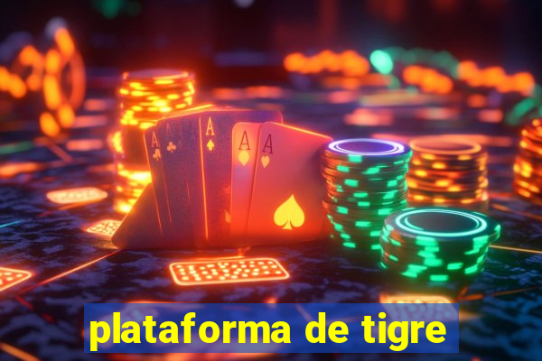 plataforma de tigre