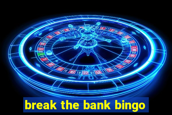 break the bank bingo