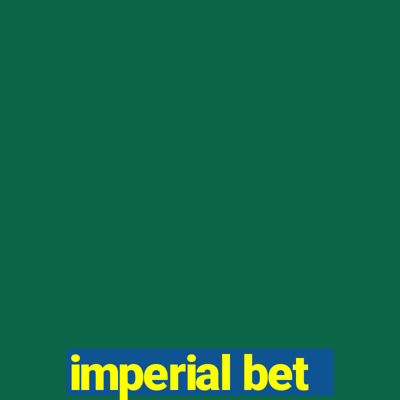 imperial bet