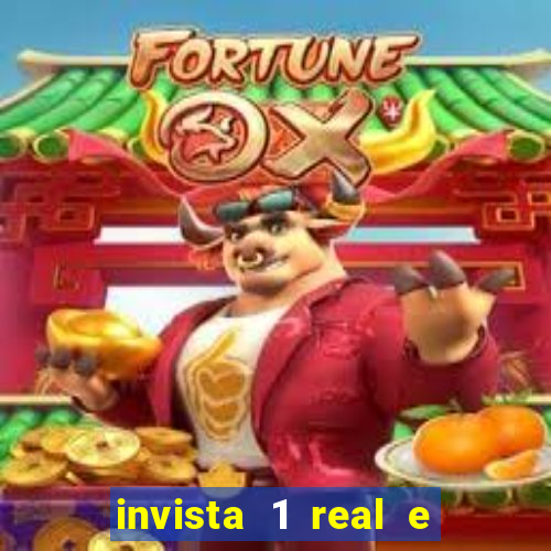 invista 1 real e ganhe dinheiro