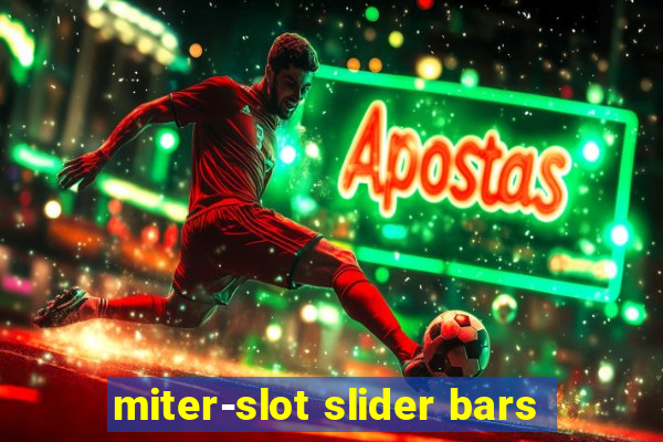 miter-slot slider bars