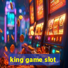 king game slot