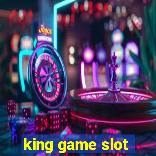 king game slot